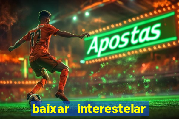 baixar interestelar dublado google drive